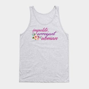 Impolite, Arrogant Woman Tank Top